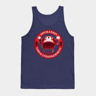 Operation: Child Endangerment is a go! Tank Top